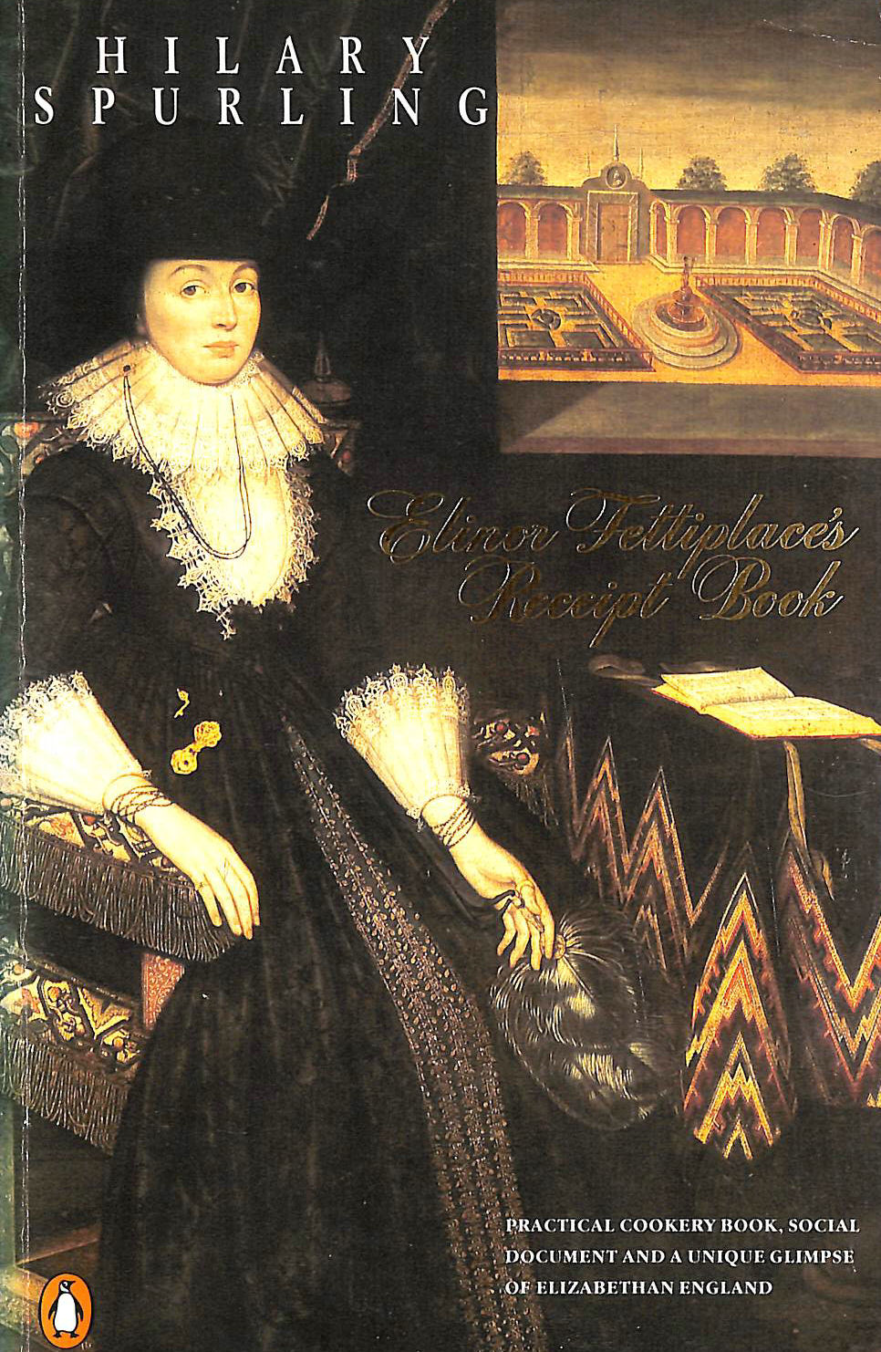 FETTIPLACE, ELINOR - Elinor Fettiplace's Receipt Book: Elizabethan Country House Cooking