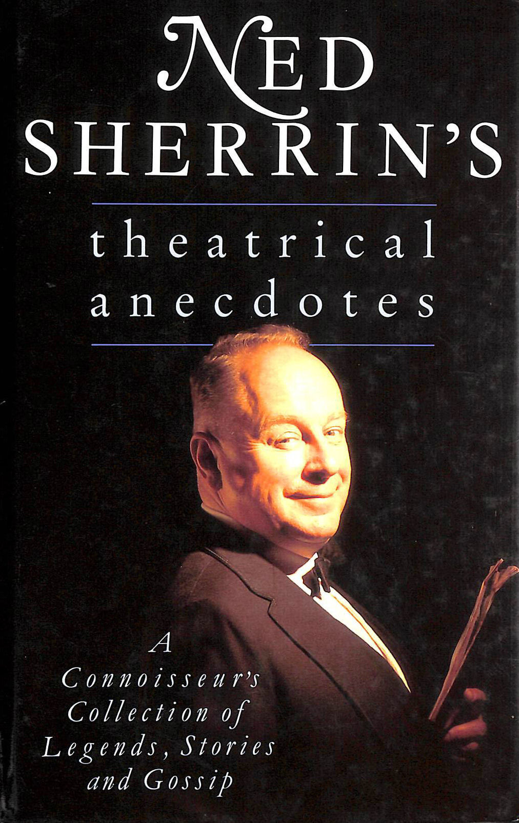 SHERRIN, NED - Ned Sherrin's Theatrical Anecdotes: A Connoisseur's Collection of Legends, Stories and Gossips