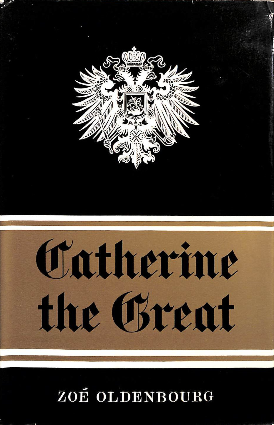 OLDENBOURG, ZOE - Catherine the Great, a Biography of the Empress of All the Russias