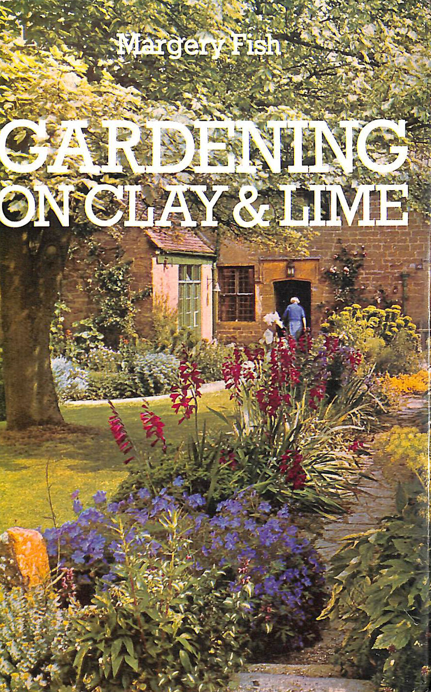 FISH, MARGERY - Gardening on Clay & Lime