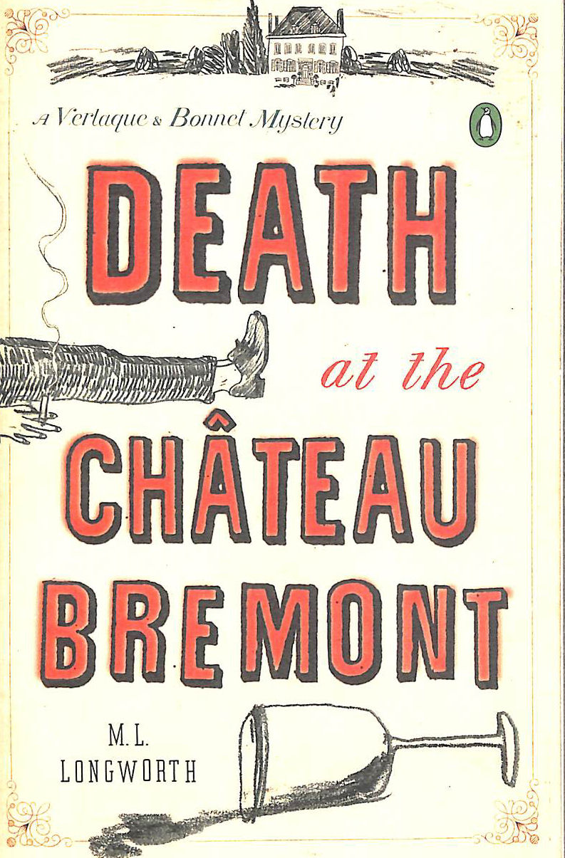 M.L. LONGWORTH - Death at the Chateau Bremont : A Verlaque and Bonnet Mystery: 1 (Provenal Mystery)