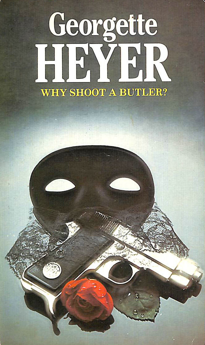 HEYER, GEORGETTE - Why Shoot a Butler?