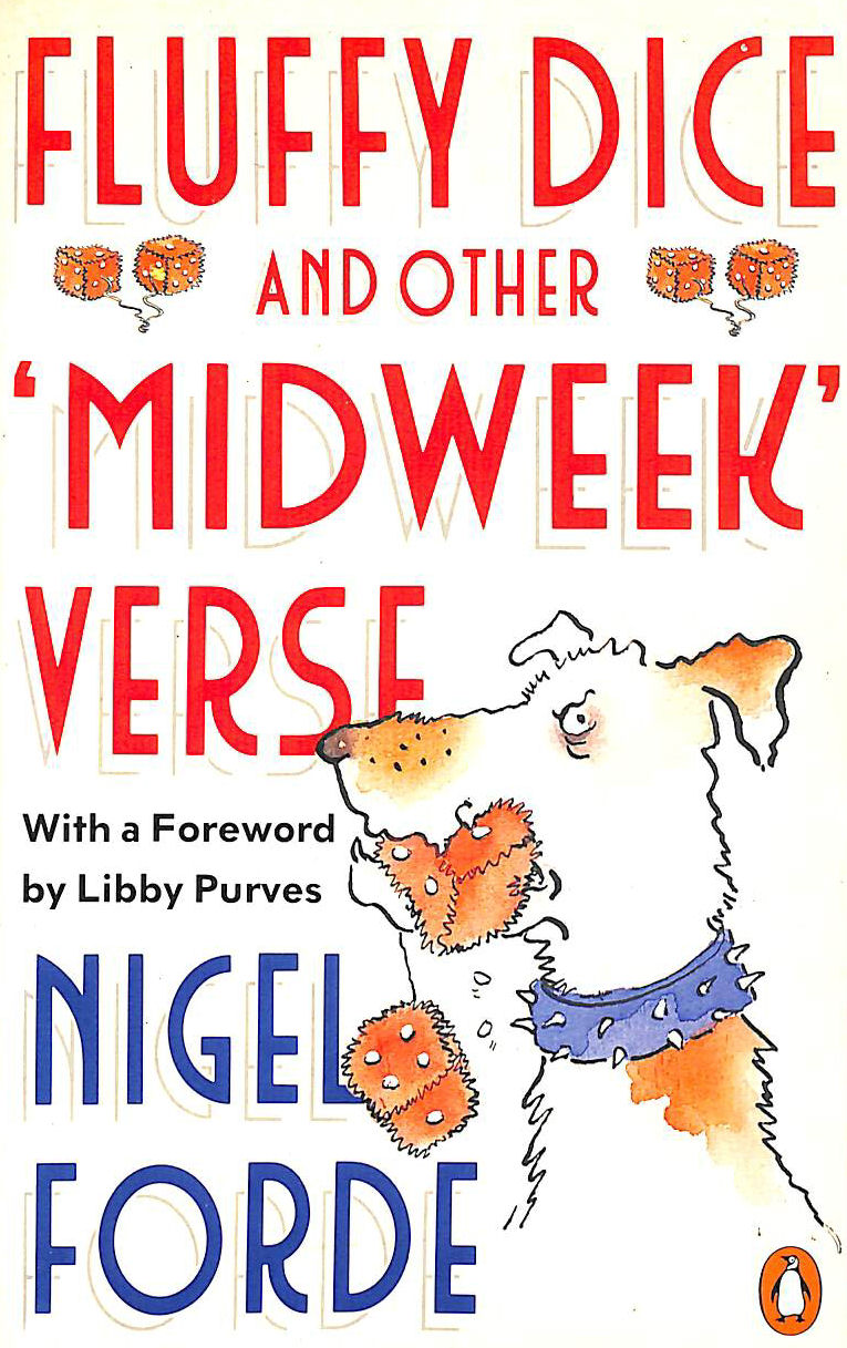 FORDE, NIGEL - Fluffy Dice: And Other 'Midweek' Verse