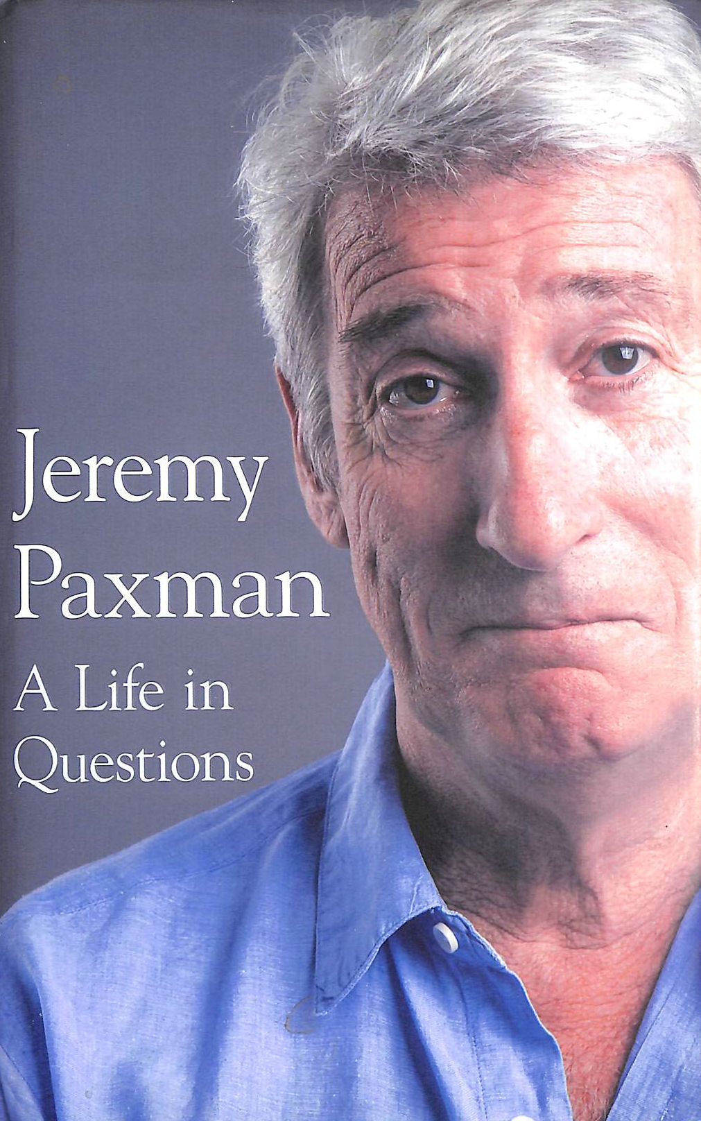 PAXMAN, JEREMY - A Life in Questions