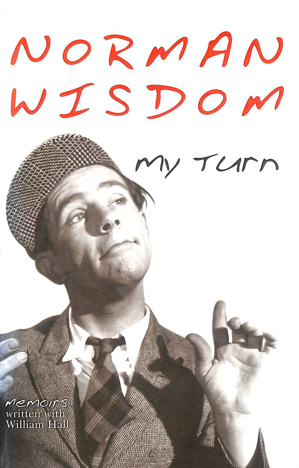 NORMAN WISDOM; WILLIAM HALL - My Turn: An Autobiography
