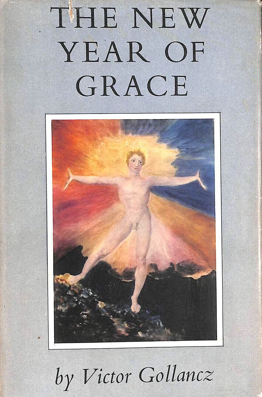 VICTOR GOLLANCZ - The New Year Of Grace. An Anthology For Youth And Age