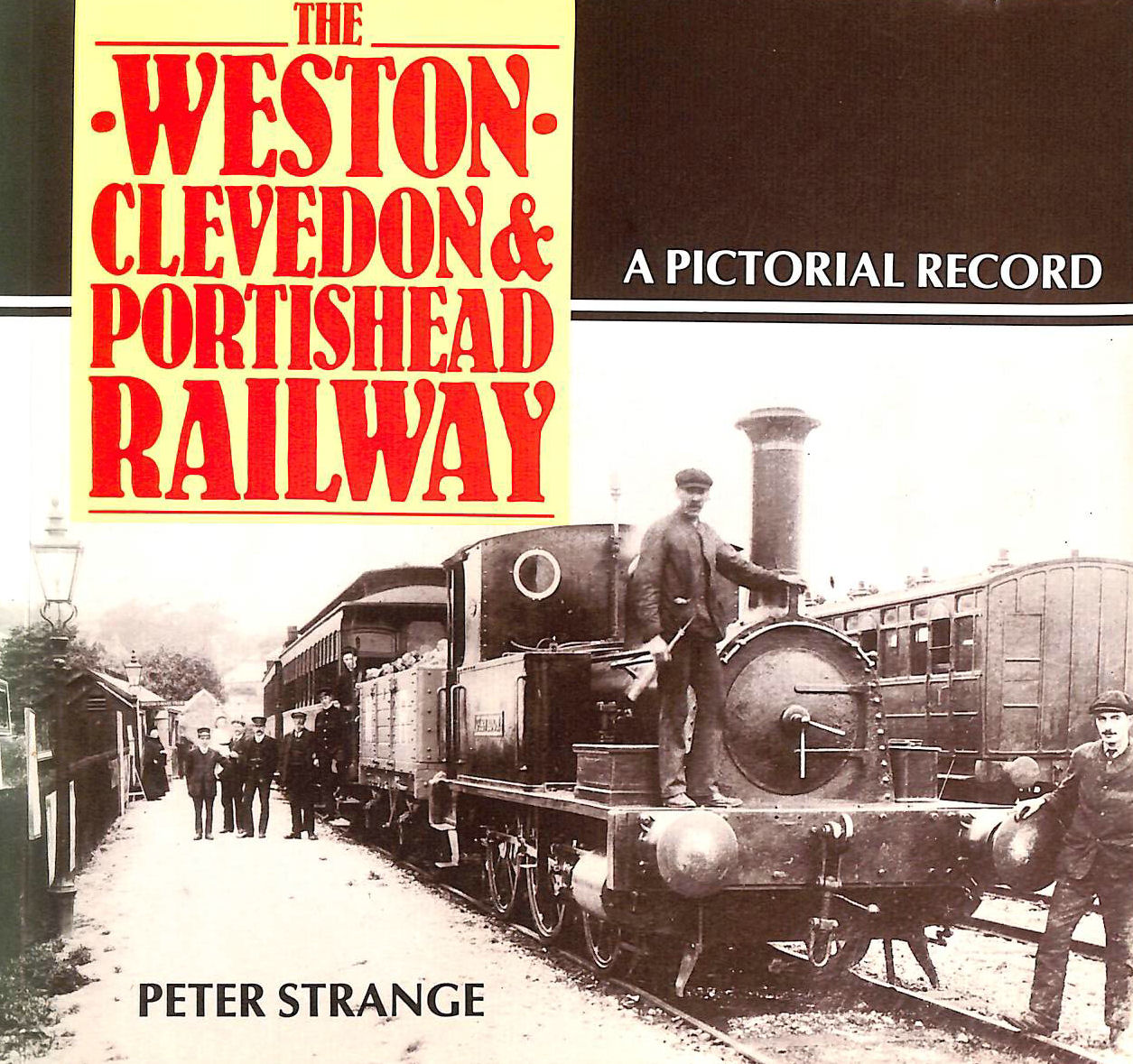 STRANGE, PETER - Weston, Clevedon and Portishead Railway: A Pictorial Record
