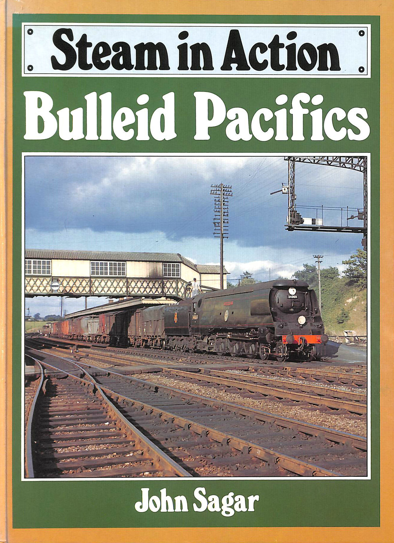 SAGAR, JOHN - Bulleid Pacifics (Steam in Action)