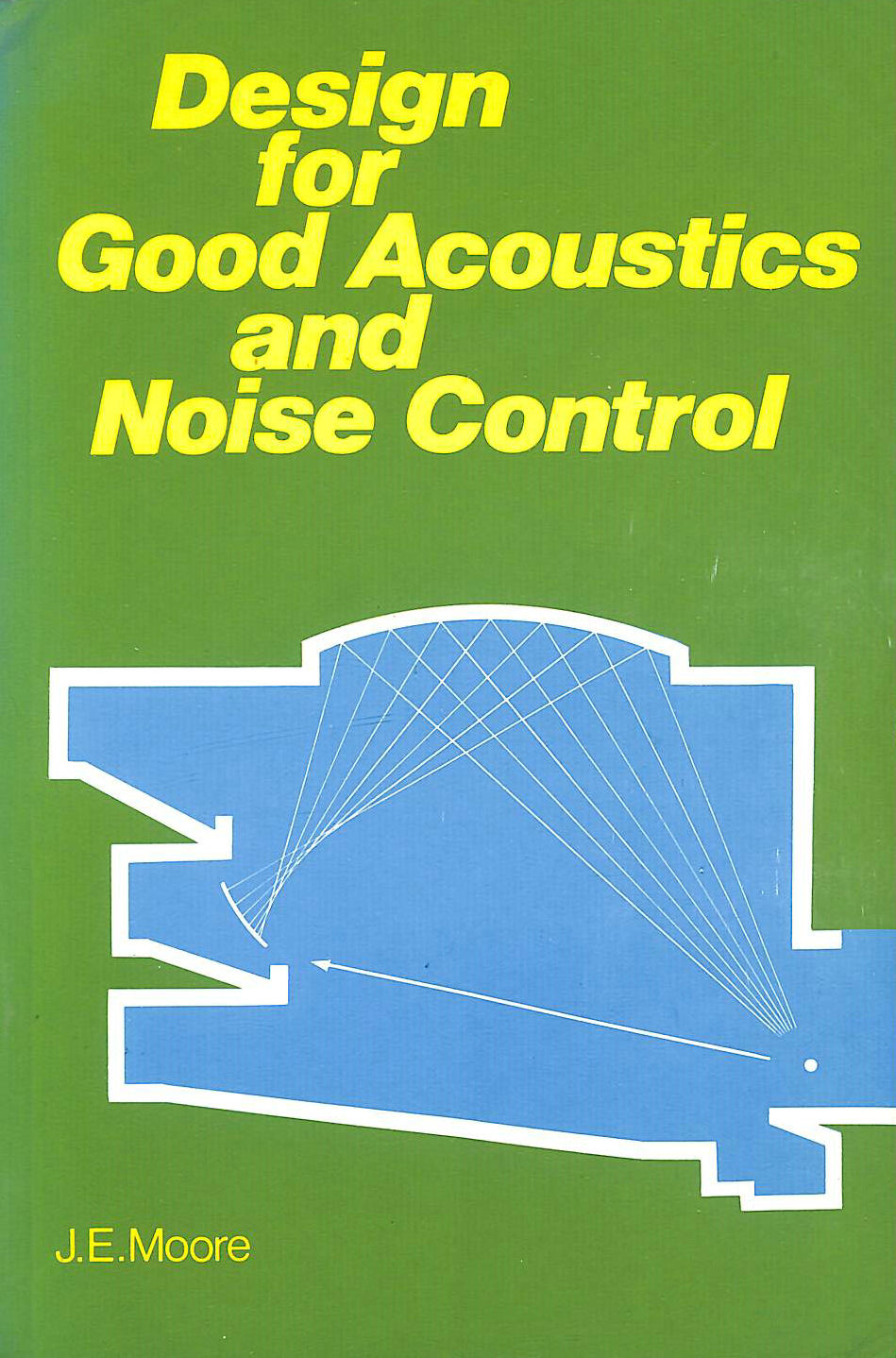 MOORE, JACK E. - Design for Good Acoustics and Noise Control