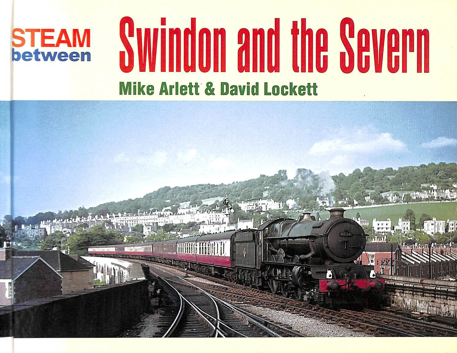 ARLETT, MIKE; LOCKETT, DAVID - Steam Between Swindon and the Severn
