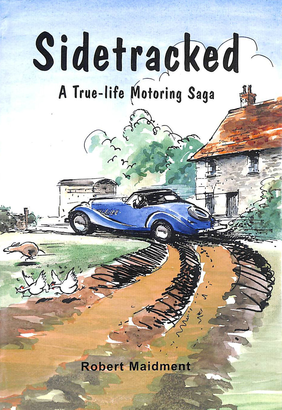 MAIDMENT, ROBERT - Sidetracked: A True-life Motoring Saga