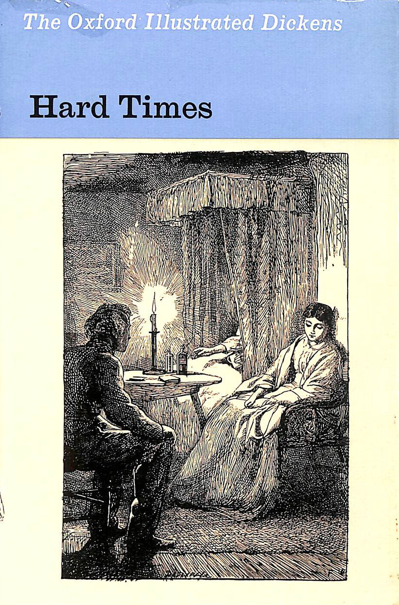 DICKENS, CHARLES - Hard Times for These Times: No. 15 (New Oxford Illustrated Dickens)