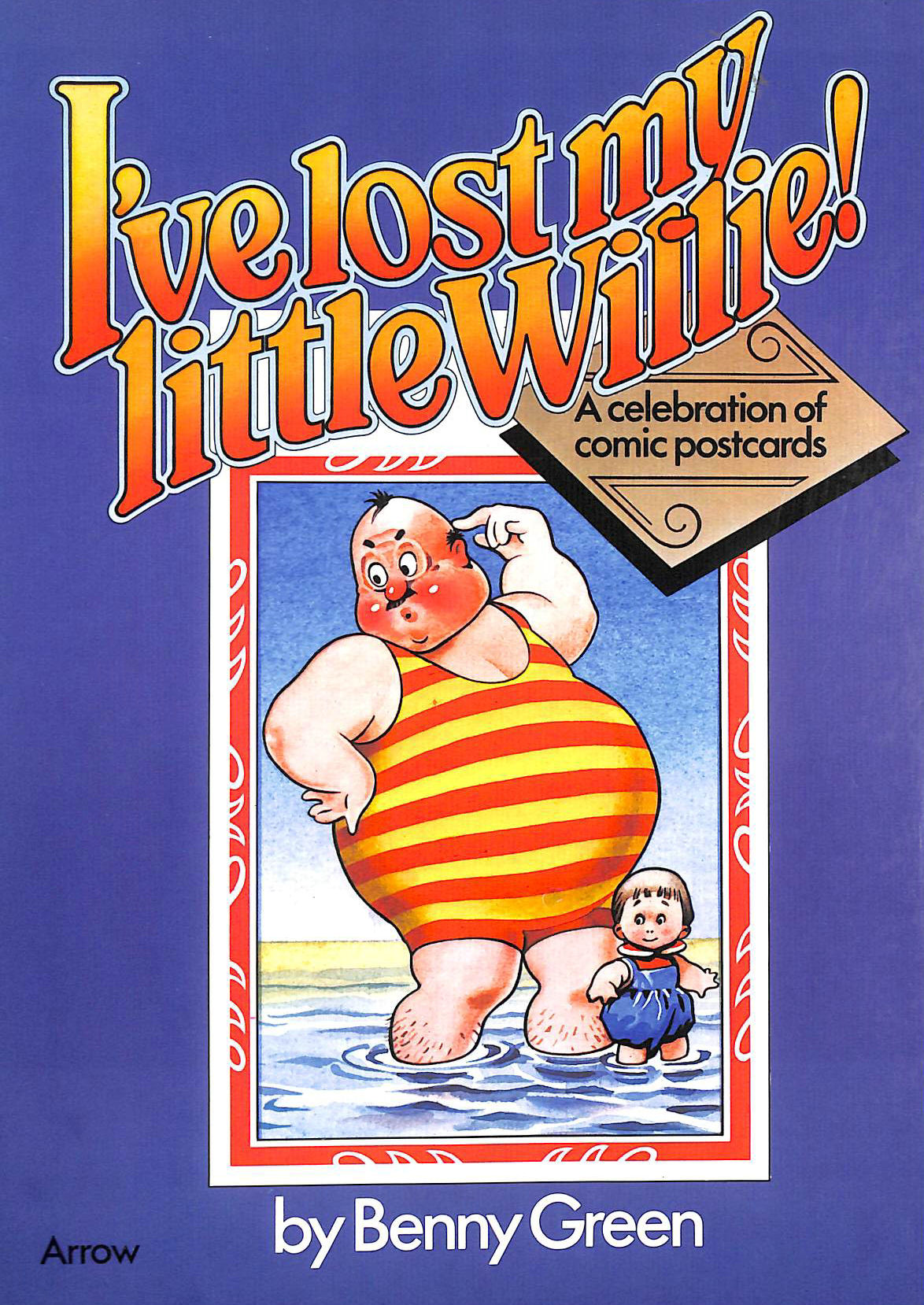 GREEN, BENNY. - I've Lost My Little Willie: A Celebration of Comic Postcards