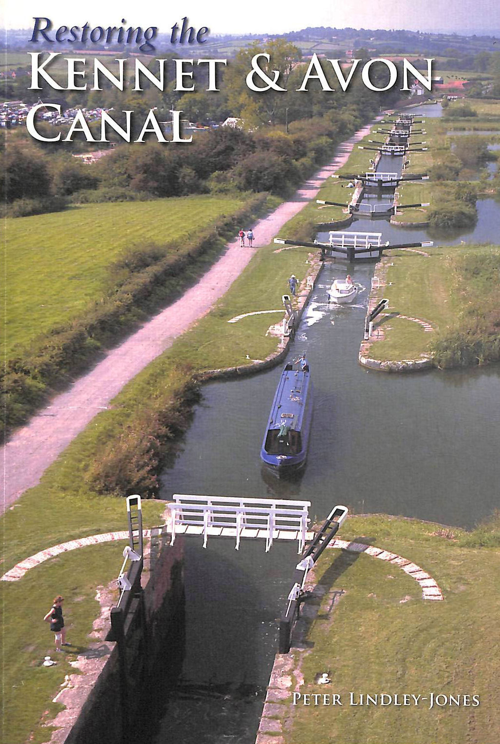 LINDLEY JONES, PETER - Restoring the Kennet and Avon Canal