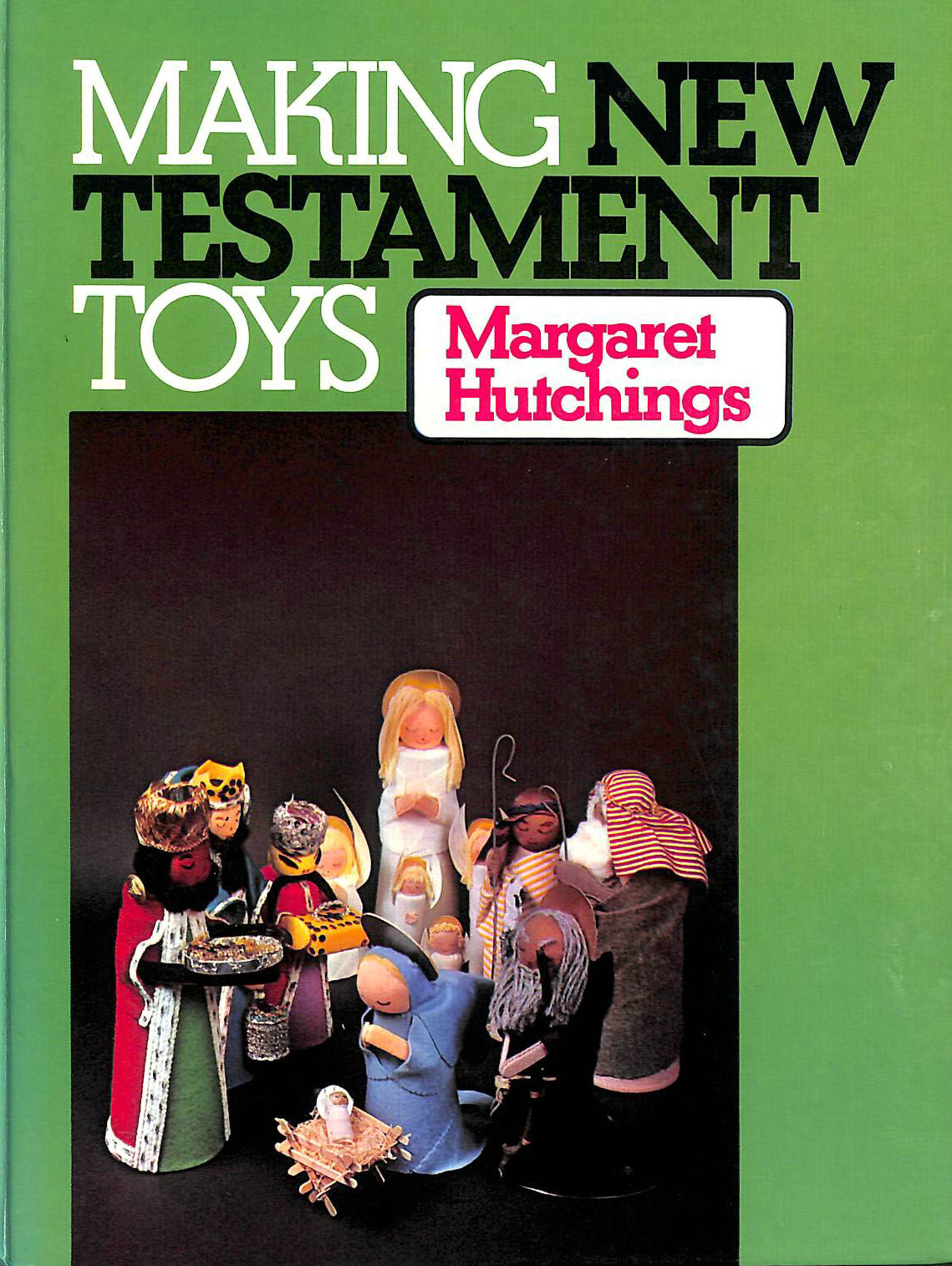 HUTCHINGS, MARGARET - Making New Testament Toys