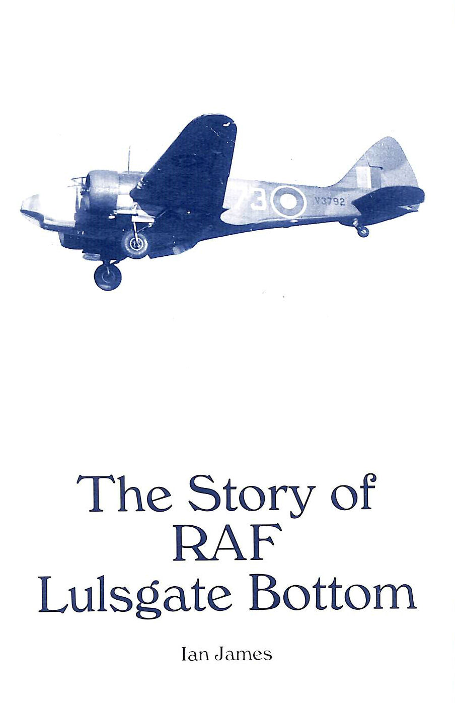 JAMES, IAN - Story of R.A.F. Lulsgate Bottom