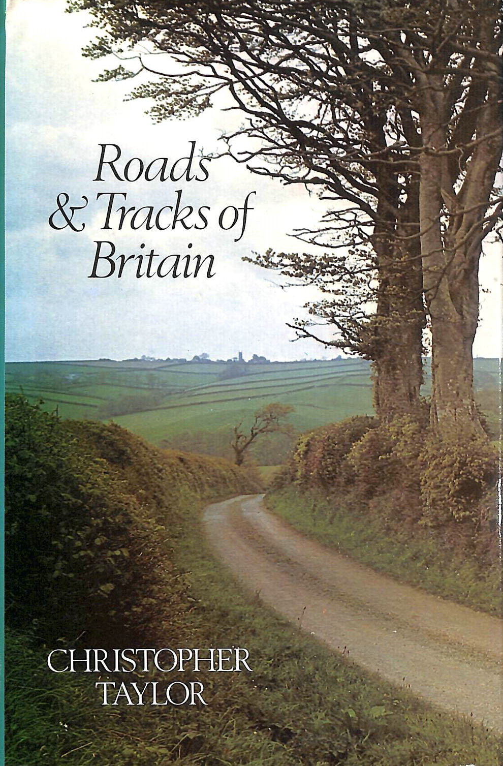 TAYLOR, CHRISTOPHER - Roads and Tracks of Britain