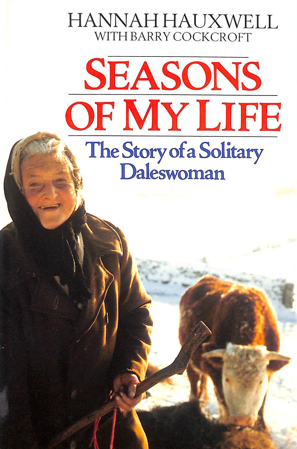 HAUXWELL, HANNAH; COCKCROFT, BARRY - Seasons of My Life: Story of a Solitary Daleswoman