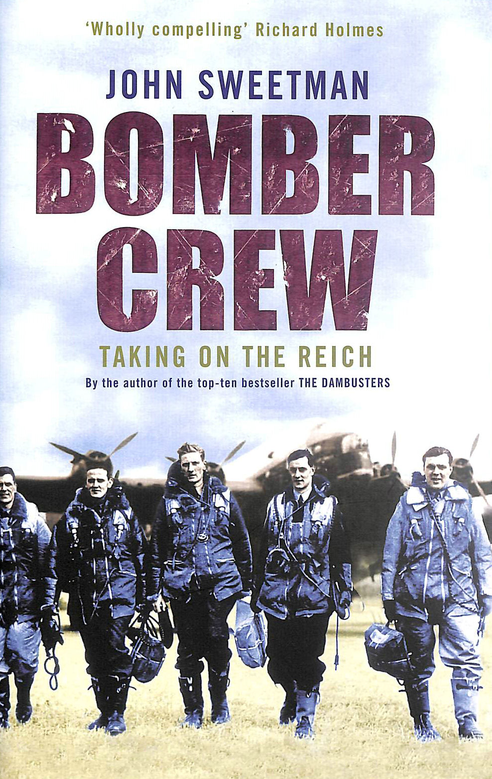 SWEETMAN, JOHN - Bomber Crew: Taking on the Reich