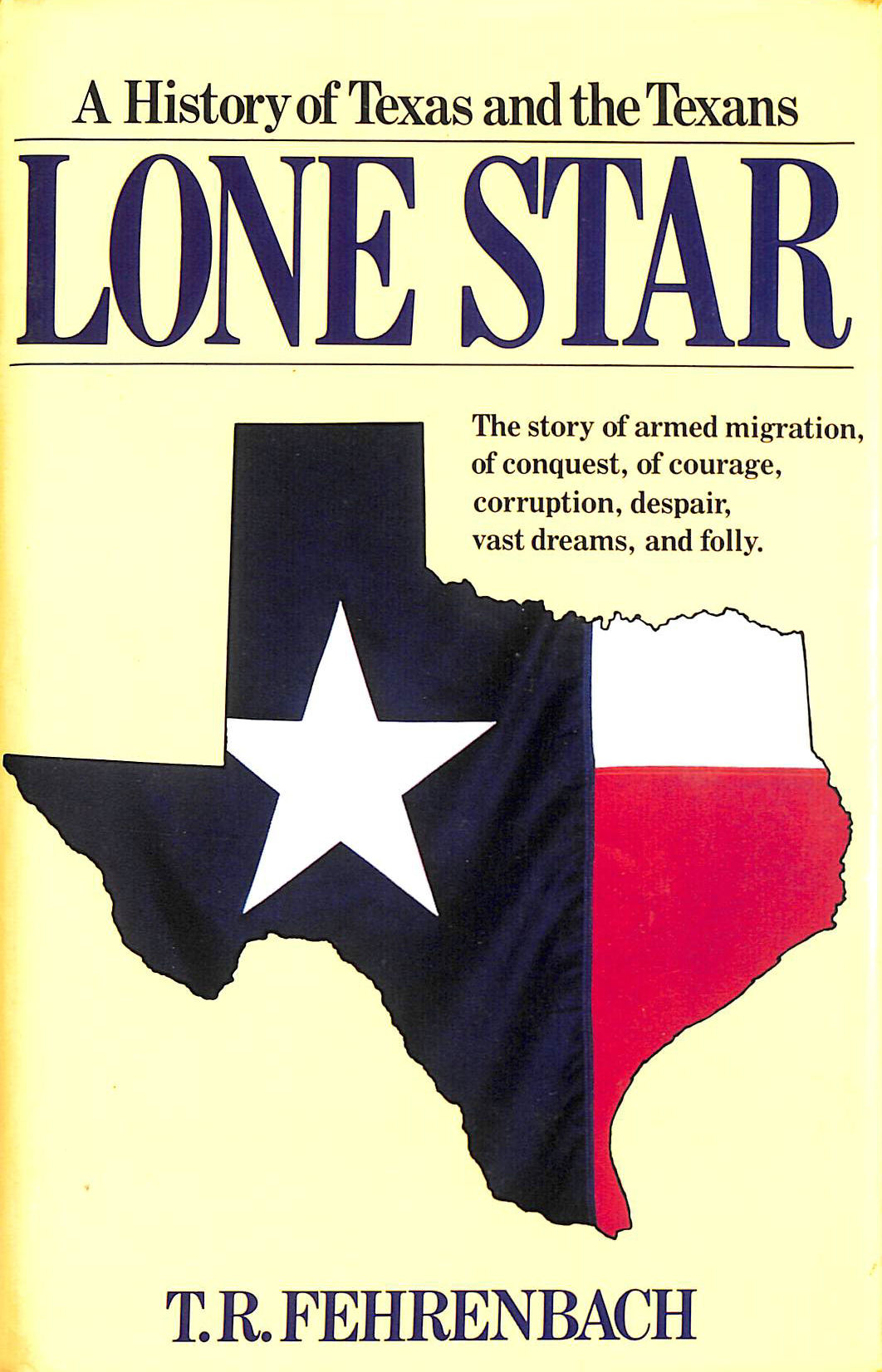 FEHRENBACH, T.R. - Lone Star: A history of Texas and the Texans