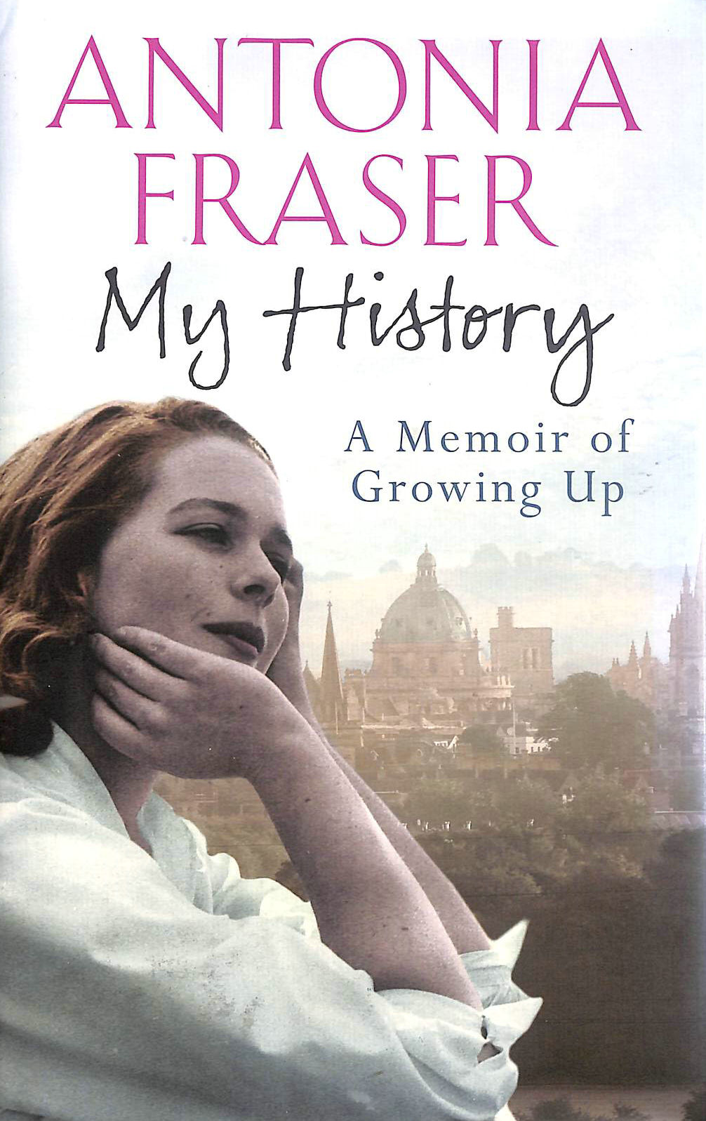 LADY ANTONIA FRASER - My History: A Memoir of Growing Up
