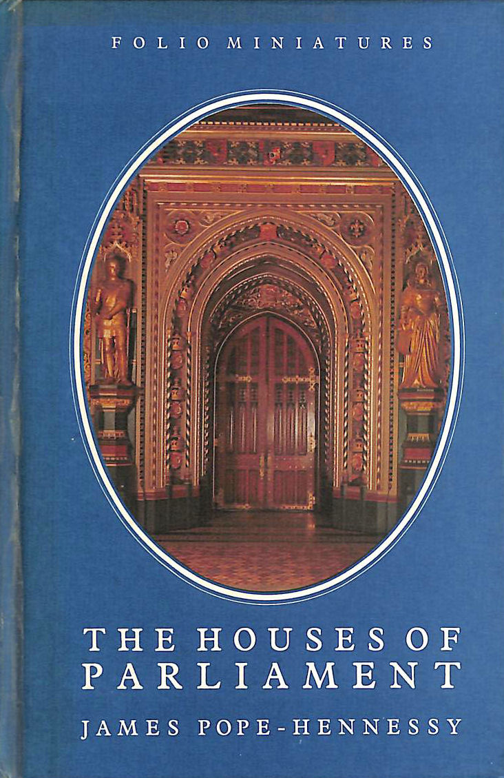 POPE-HENNESSY, JAMES - The Houses of Parliament (Folio Miniatures)