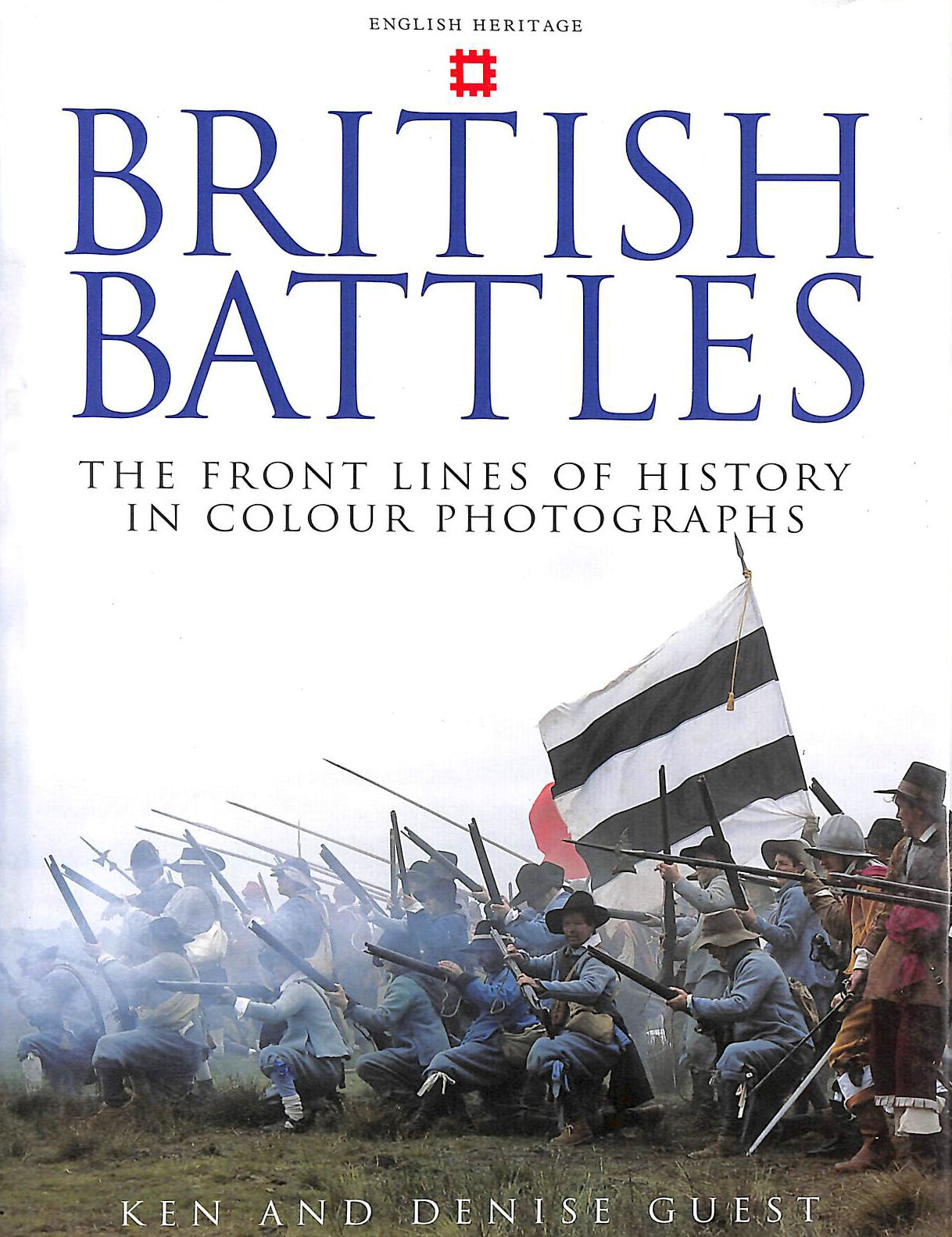 GUEST, KEN; GUEST, DENISE - British Battles: The Front Lines of History in Colour Photographs