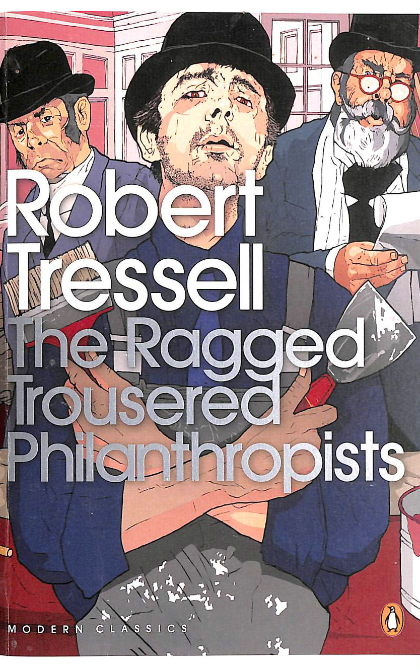 TRESSELL, ROBERT - The Ragged Trousered Philanthropists (Penguin Modern Classics)