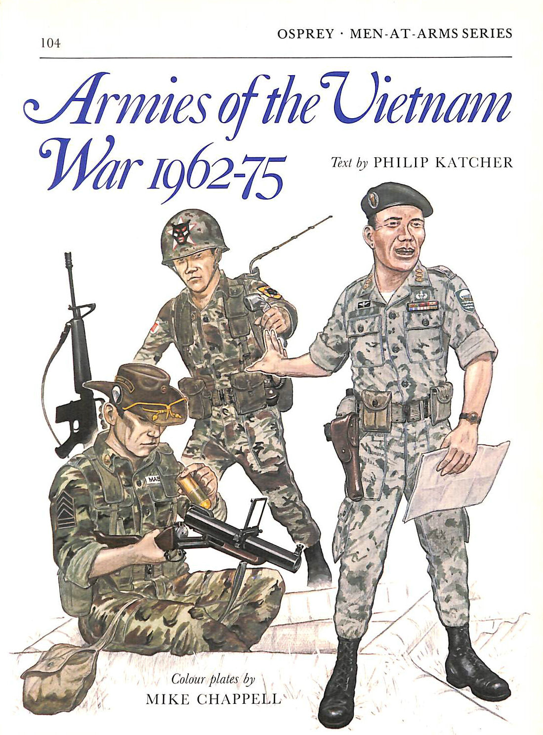 KATCHER, PHILIP - Armies of the Vietnam War 1962-75: Bk.1 (Men-at-Arms)