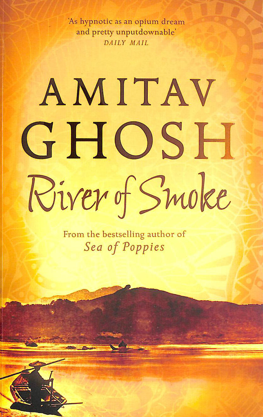 GHOSH, AMITAV - River of Smoke: Ibis Trilogy Book 2
