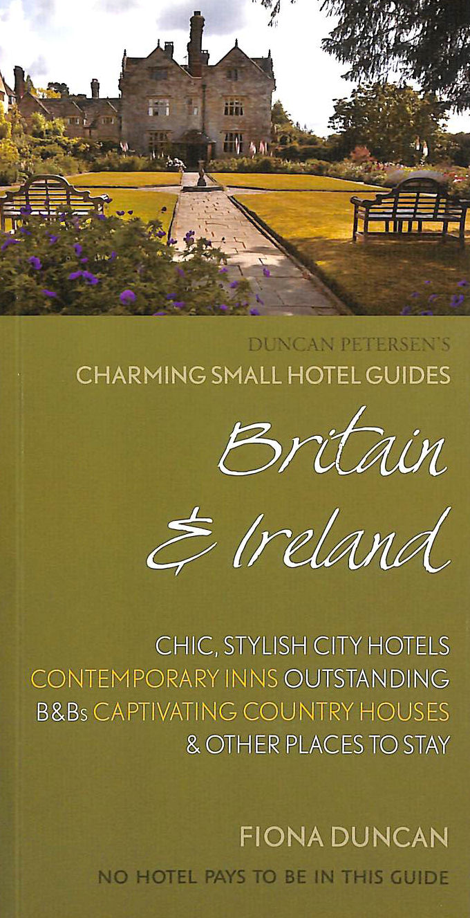 DUNCAN, FIONA - Charming Small Hotel Guide: Britain and Ireland 17th Edition