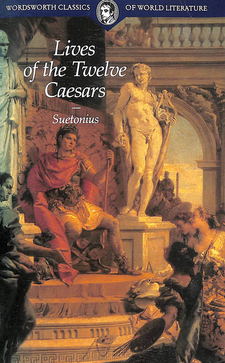 SUETONIUS - Lives of the Twelve Caesars (Classics of World Literature)