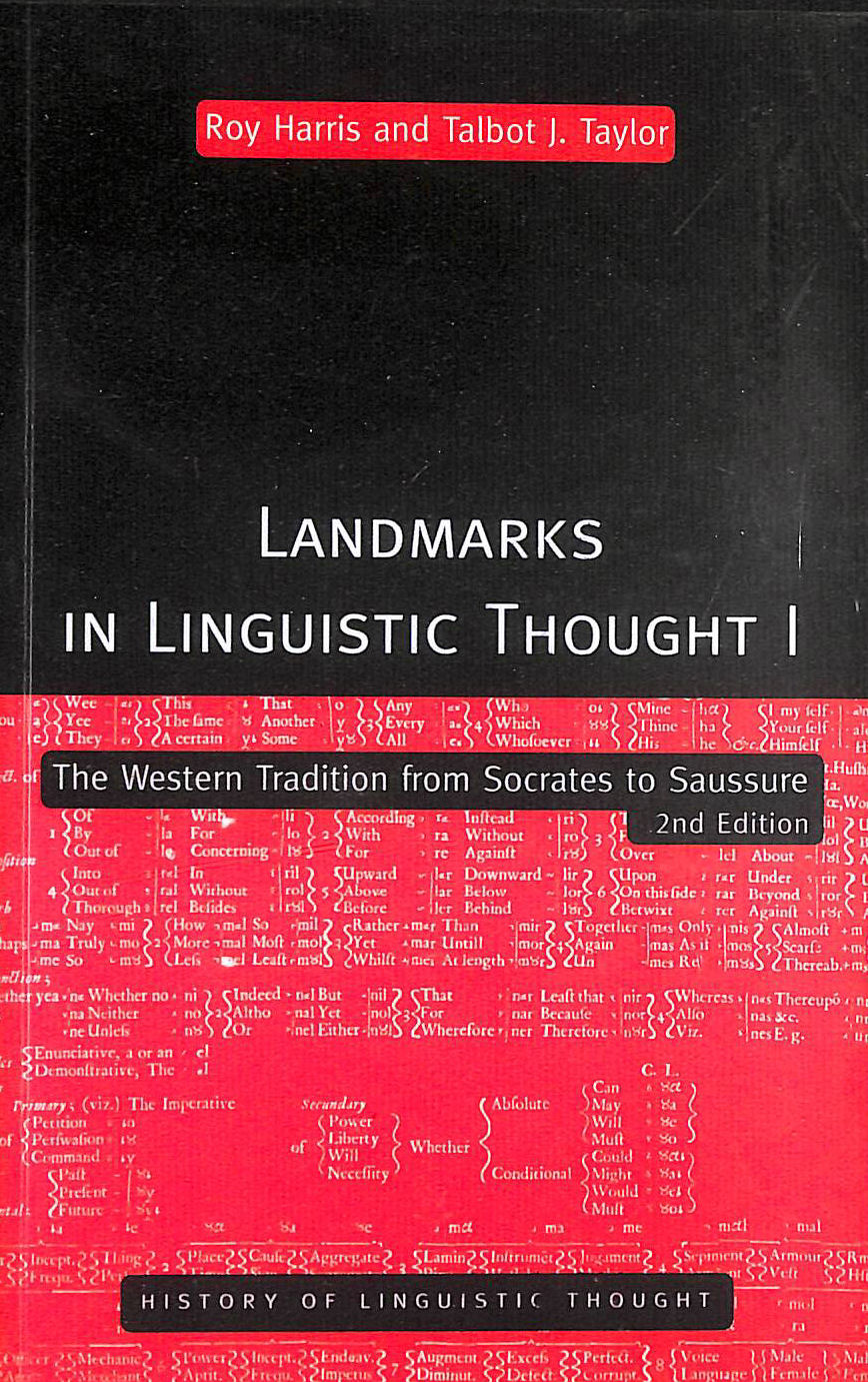 HARRIS, PROFESSOR ROY - Landmarks In Linguistic Thought Volume I: The Western Tradition From Socrates To Saussure (History of Linguistic Thought)