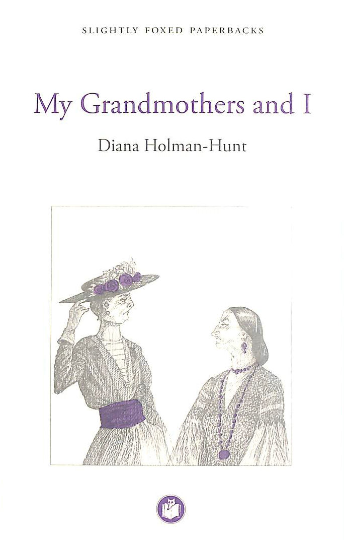 HOLMAN-HUNT, DIANA - My Grandmothers and I