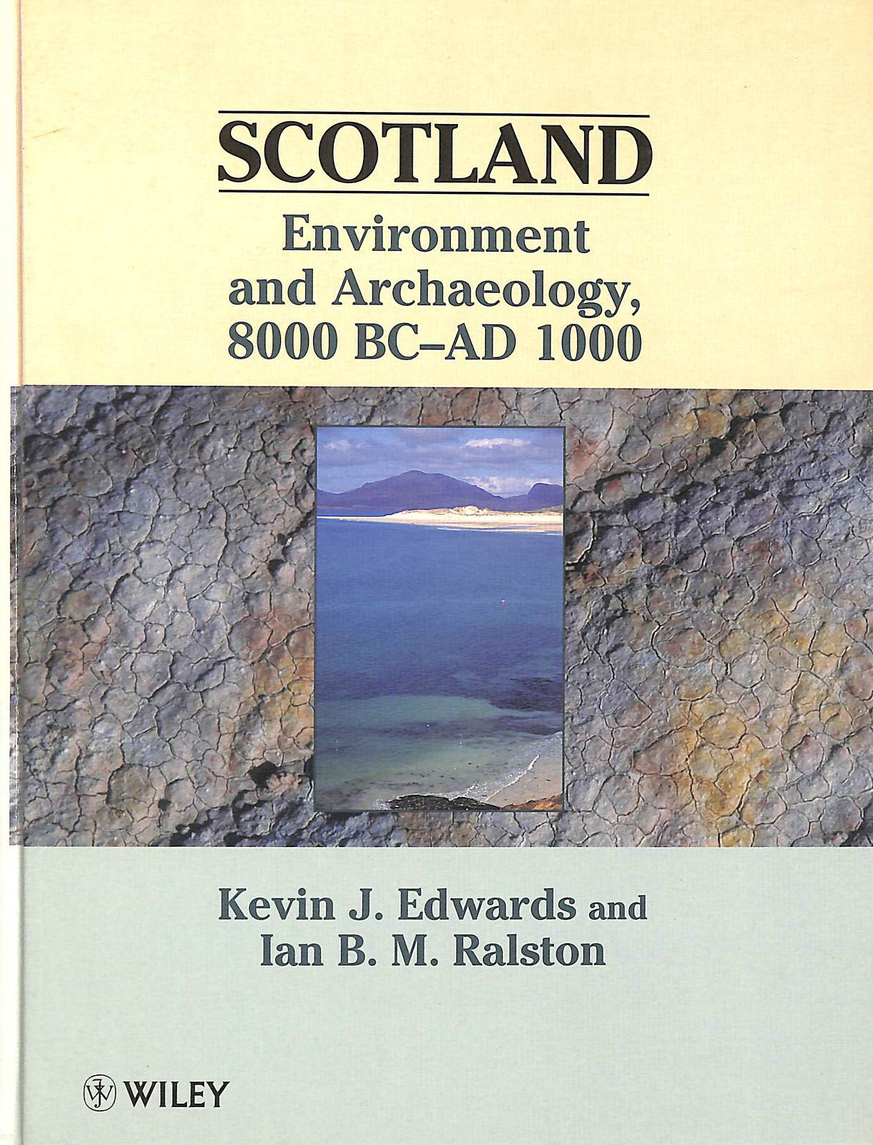RALSTON, IAN B. M. - Scotland: Environment and Archaeology, 8000 BC – AD 1000: Environment and Archaeology, 8000 BC-1000 AD
