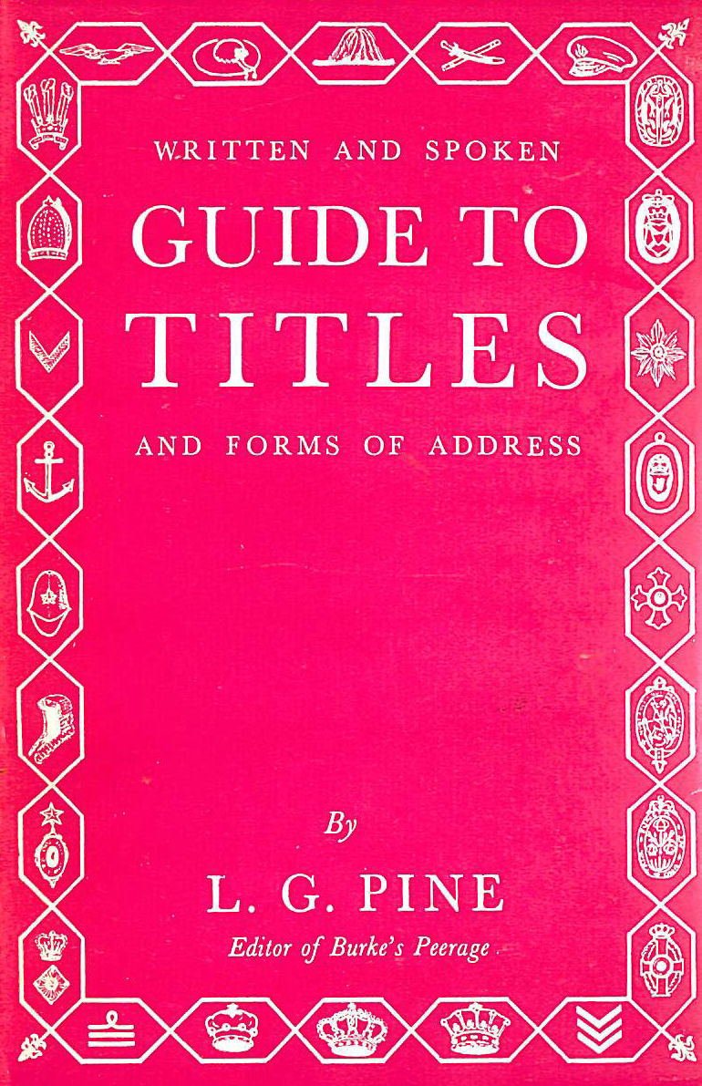 PINE, LESLIE GILBERT - Written and Spoken Guide to Titles and Forms of Address (Right Way Books)