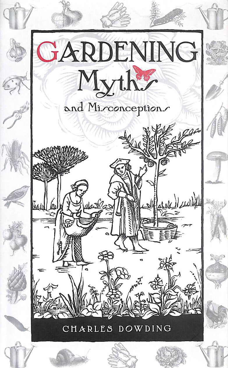 CHARLES DOWDING - Gardening Myths and Misconceptions (Wise Words)