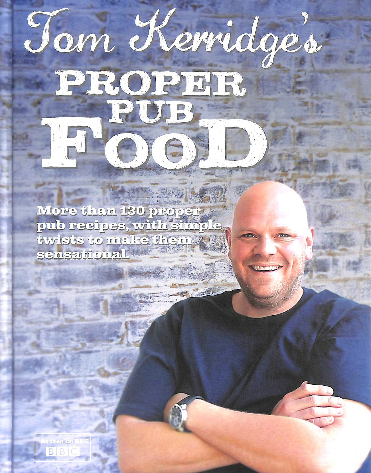 TOM KERRIDGE - Tom Kerridge's Proper Pub Food