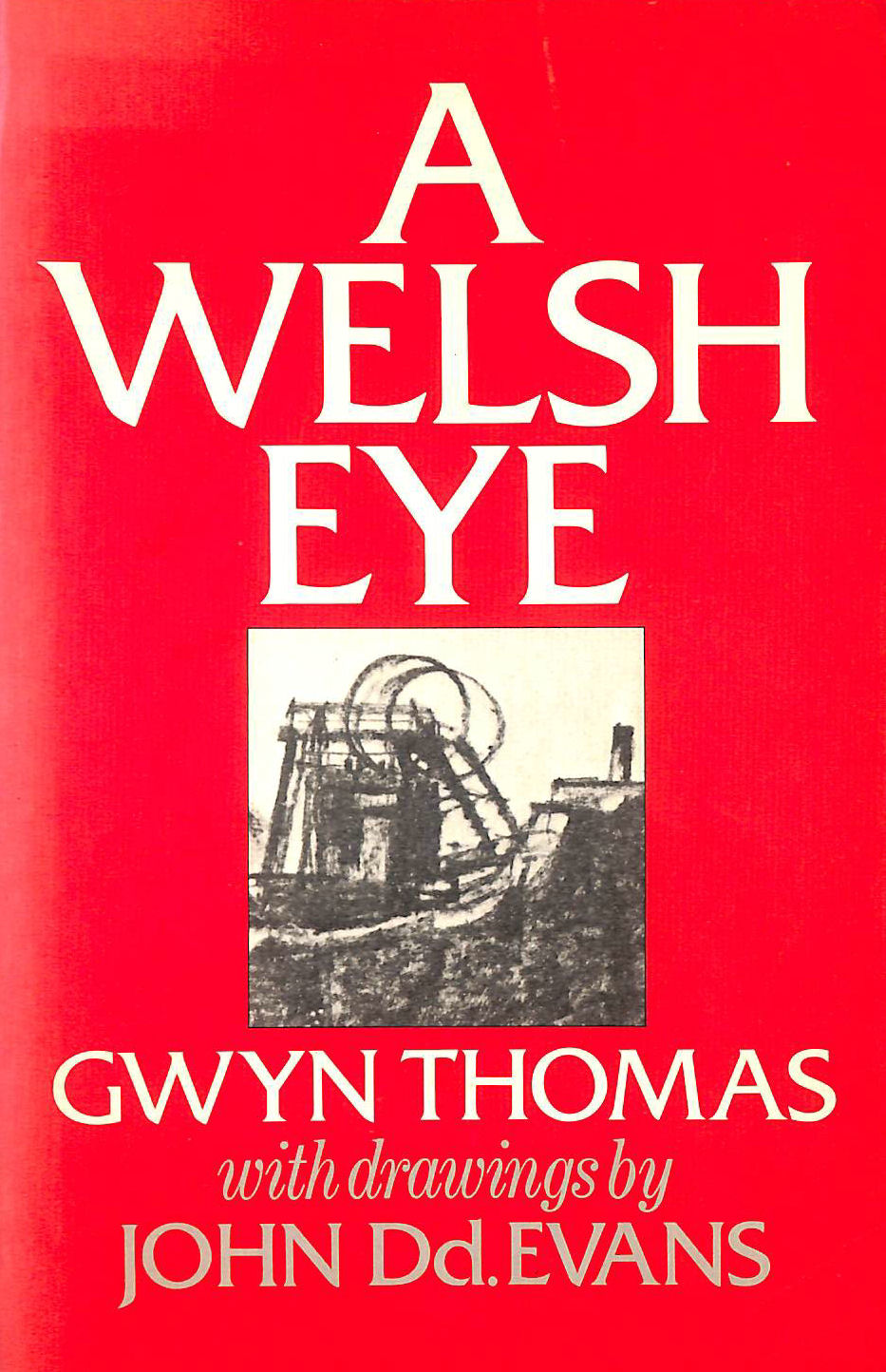 THOMAS, GWYN - A Welsh Eye