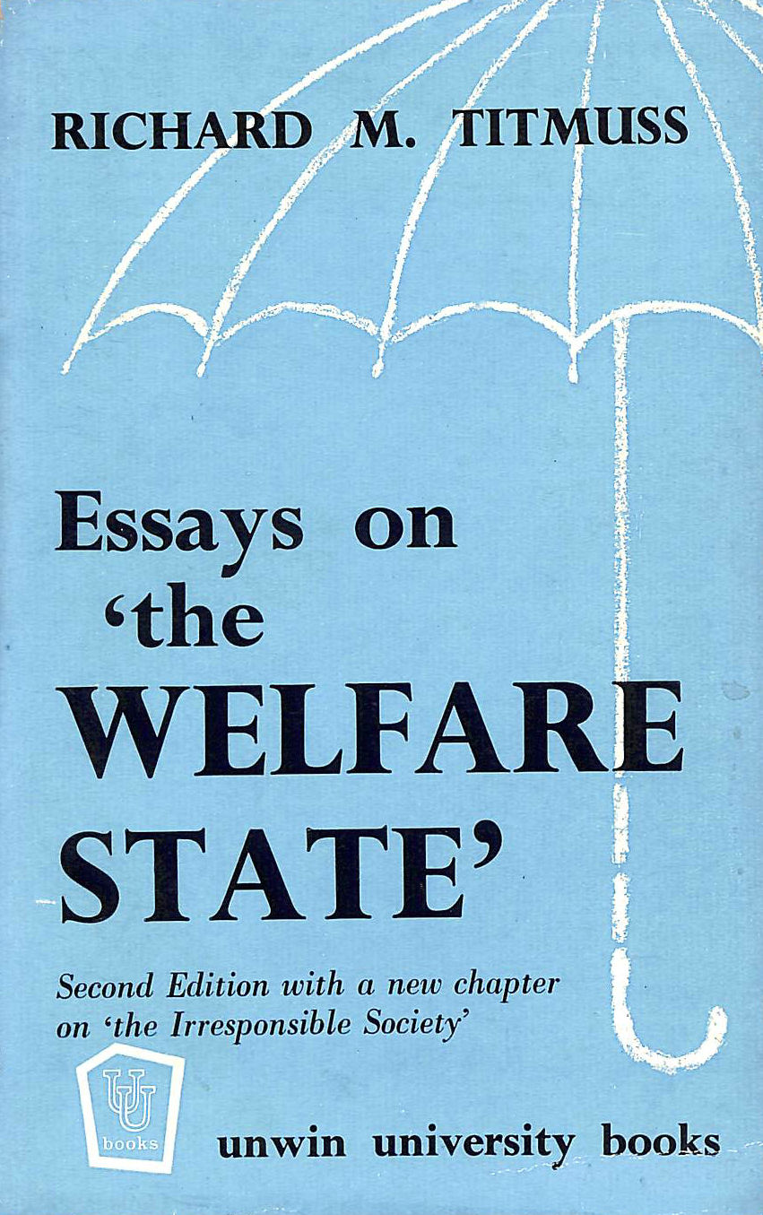 TITMUSS, RICHARD M. - Essays on the Welfare State (Unwin University Books)
