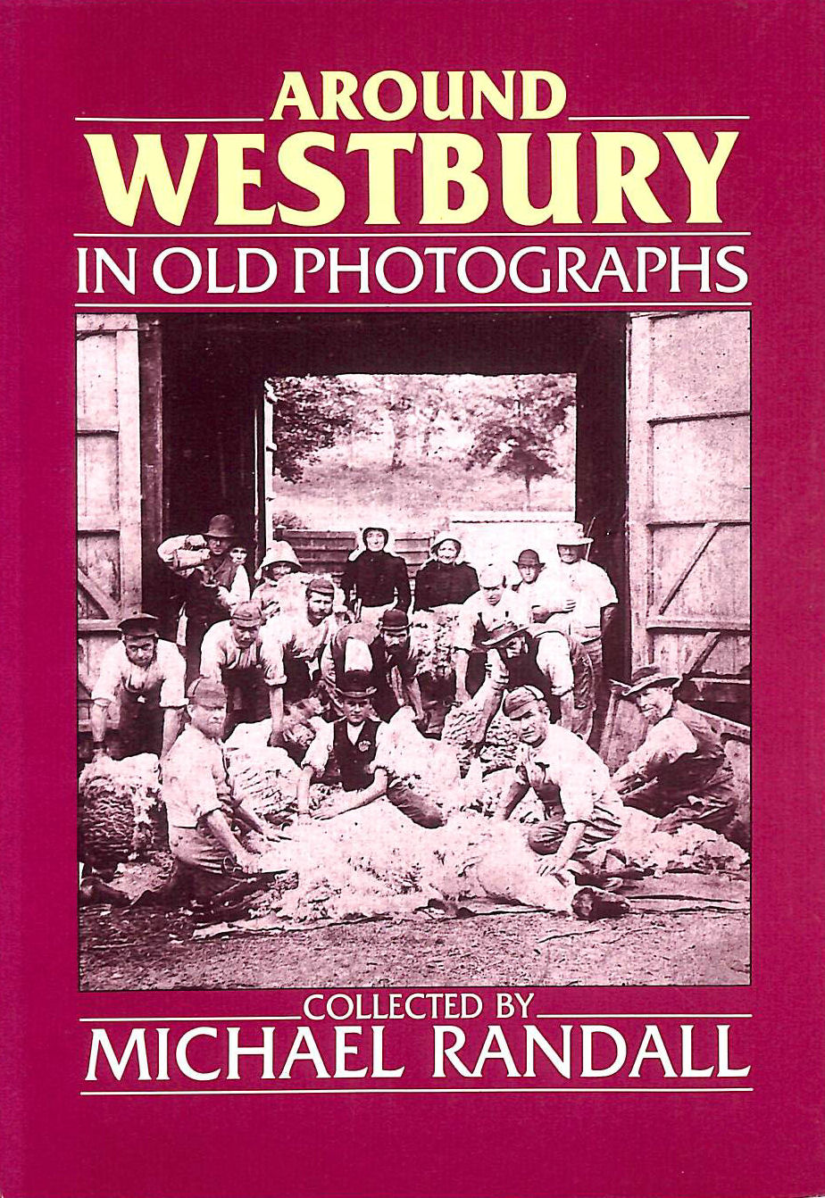 RANDALL, MICHAEL - Around Westbury in Old Photographs