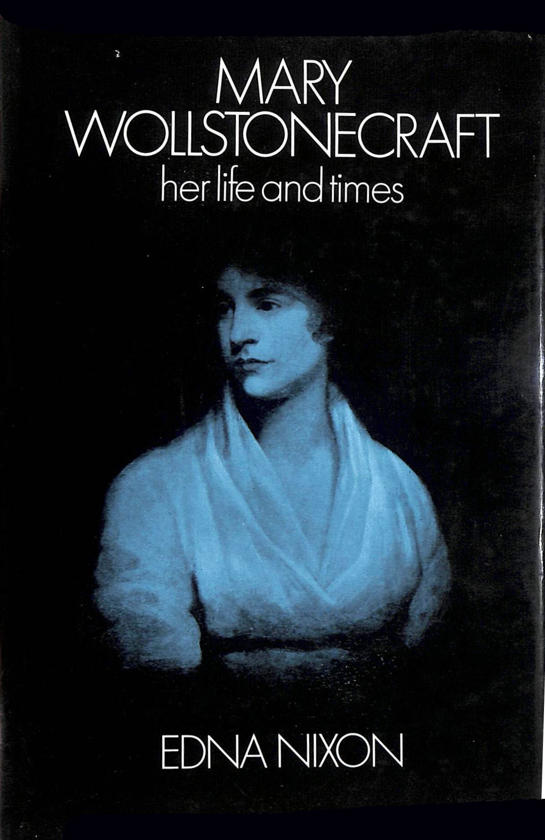 NIXON, EDNA - Mary Wollstonecraft: Her Life and Times