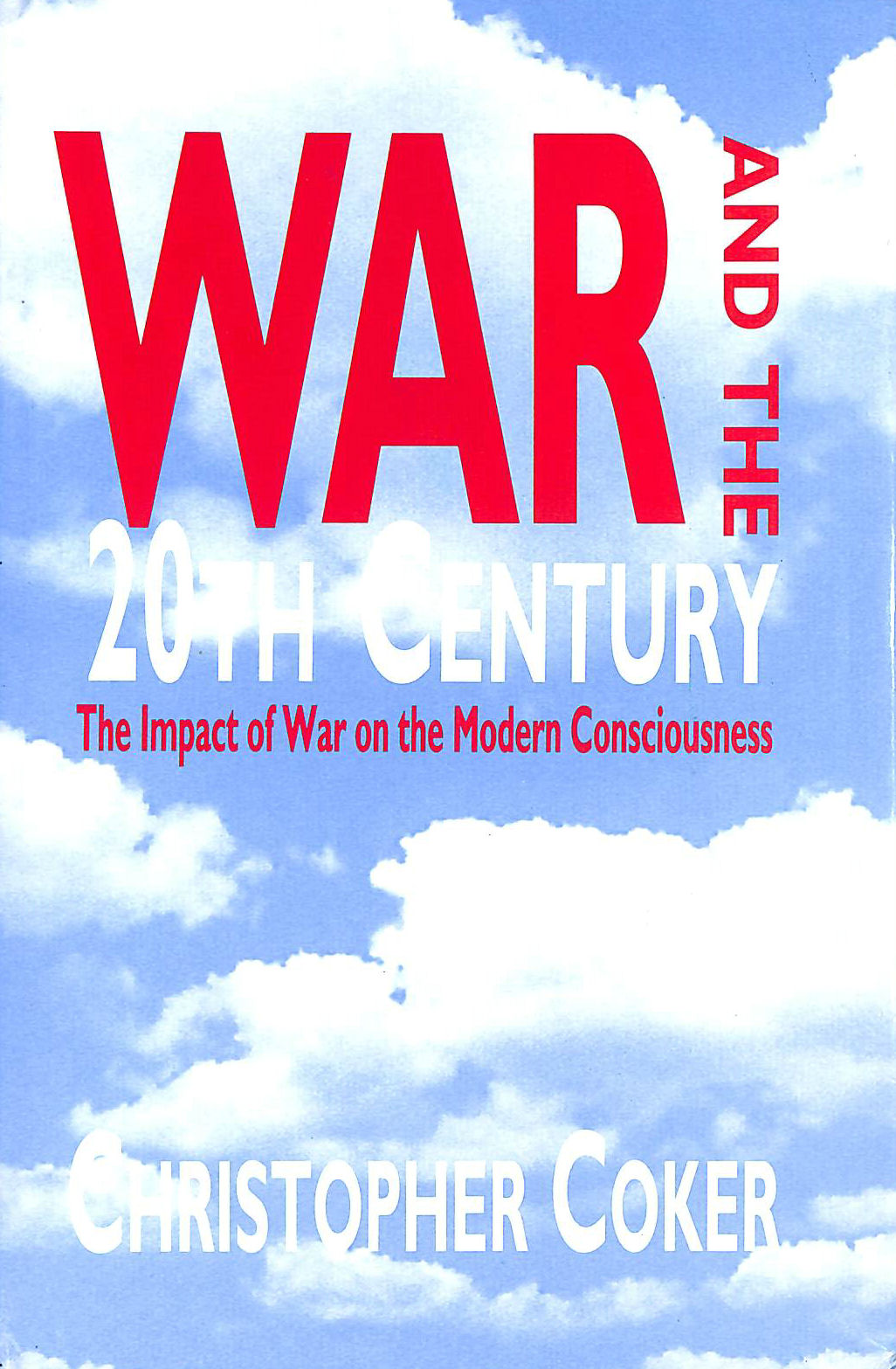 COKER, CHRISTOPHER - War & The 20th Century