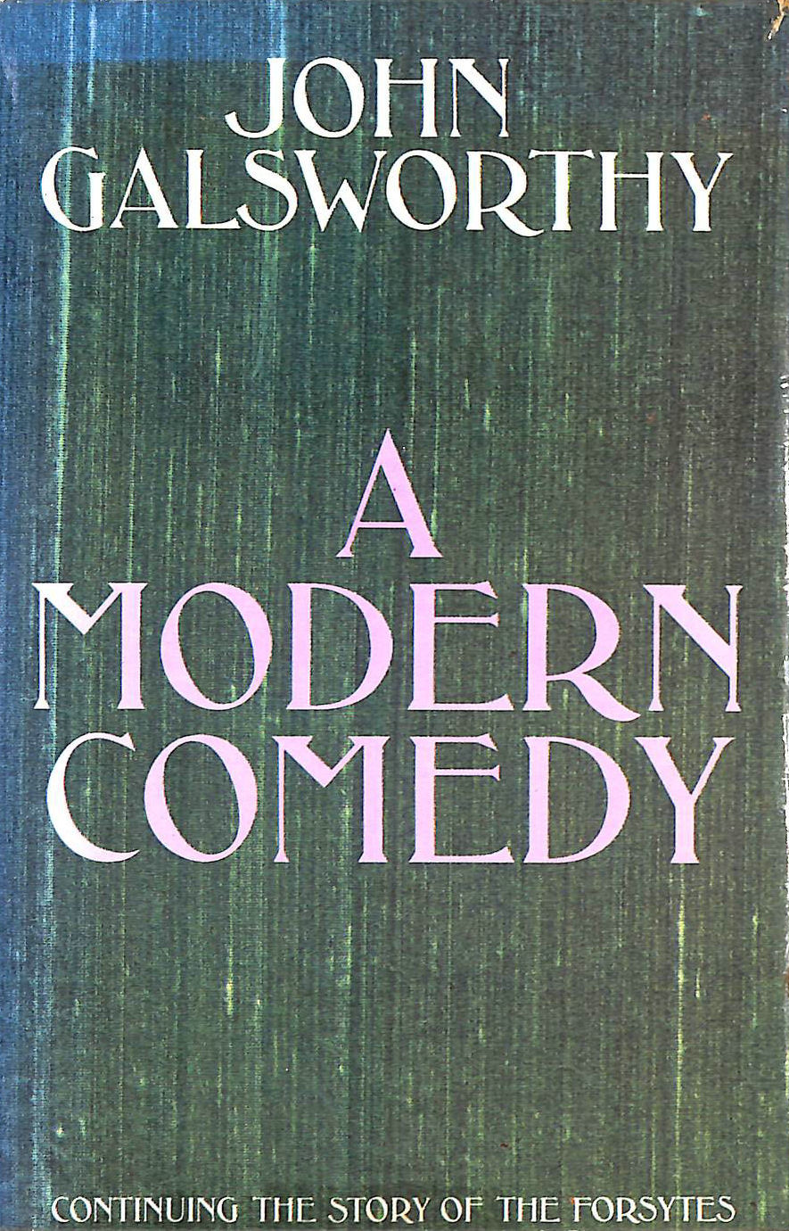 GALSWORTHY JOHN - A Modern Comedy