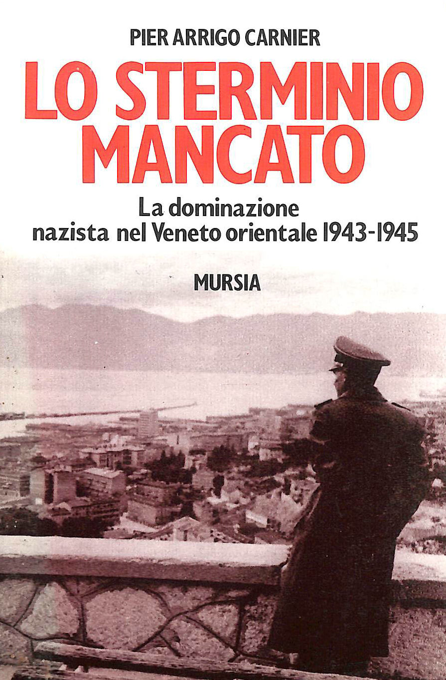 CARNIER PIER ARRIGO - Lo Sterminio Mancato