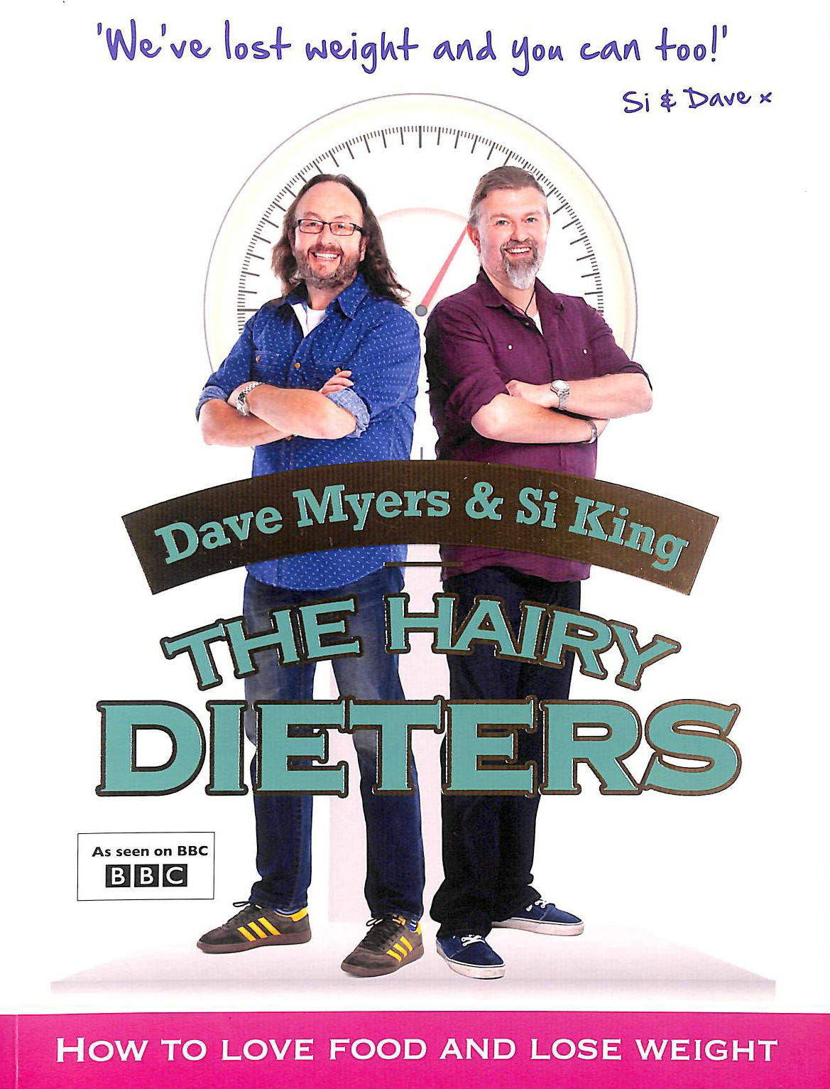DAVE MYERS; SI KING - The Hairy Dieters: How to Love Food and Lose Weight