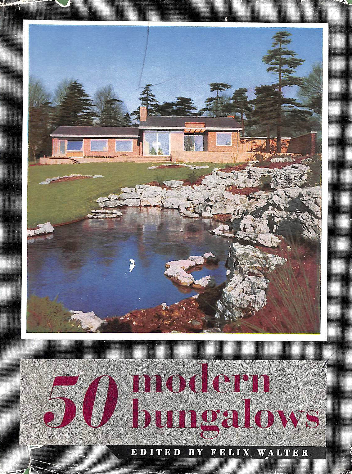 WALTER, FELIX (EDIT). - Fifty Modern Bungalows