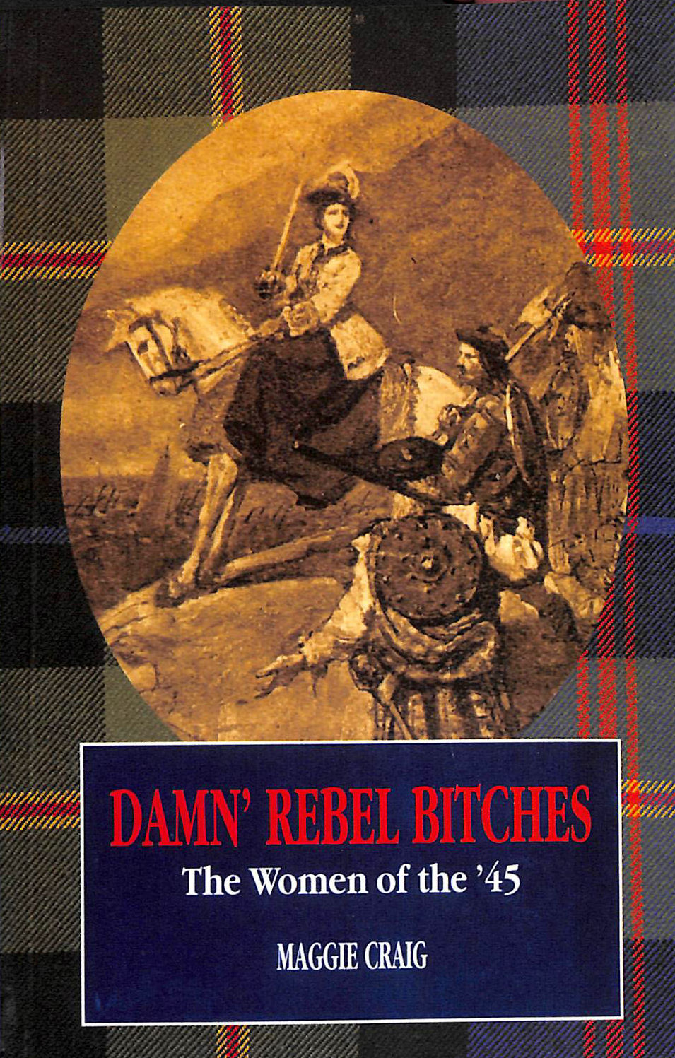 MAGGIE CRAIG - Damn' Rebel Bitches: The Women of the '45
