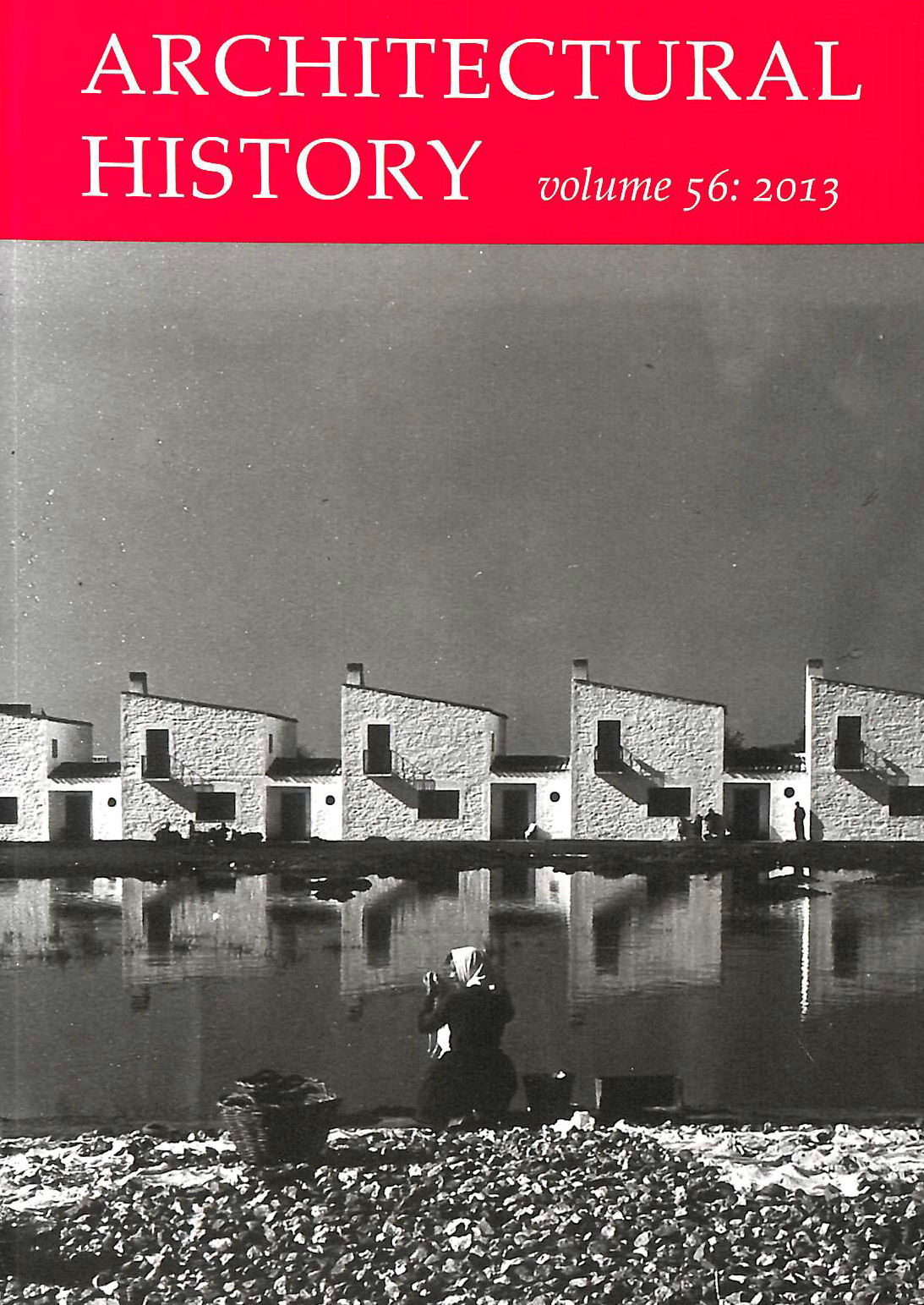 ALISTAIR FAIR (ED) - Architectural History: journal of the Architectural Historians of Great Britain, Volume 56, 2013