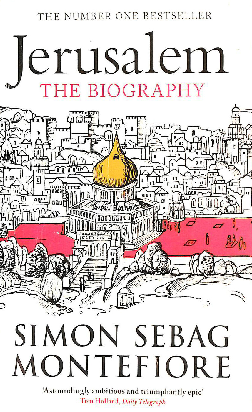 MONTEFIORE, SIMON SEBAG - Jerusalem: The Biography